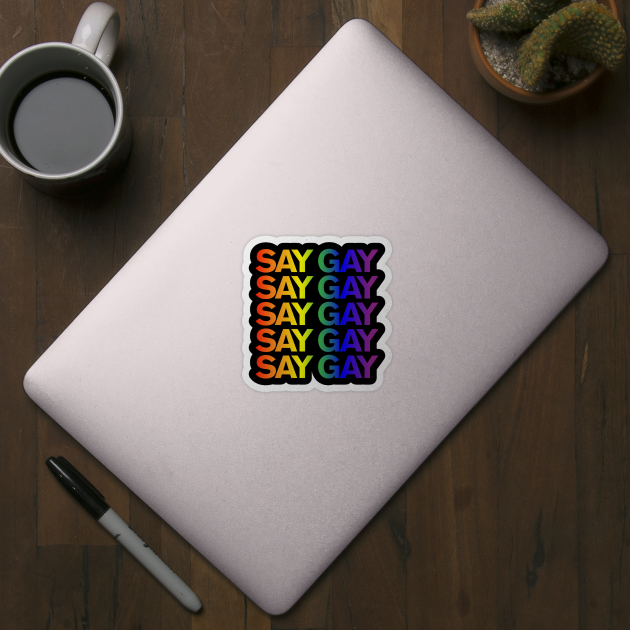 SAY GAY - rainbow gradient stack by NickiPostsStuff